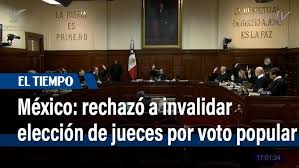 Suprema Corte de México rechaza invalidar elección de jueces por voto popular